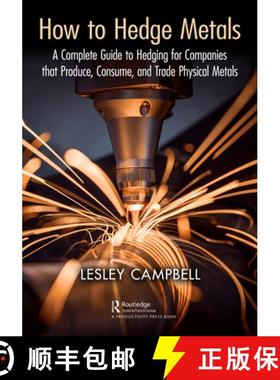 【3-4周达】How to Hedge Metals: A Complete Guide to Hedging for Companies that Produce, Consume, and ... [9781032601939]