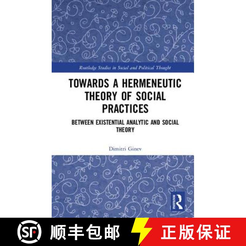 【3-4周达】Toward a Hermeneutic Theory of Social Practices: Between Existential Analytic and Social T... [9781138052338]