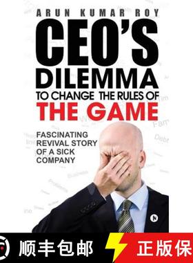 预订 CEO'S DILEMMA - To Change the Rules of the game: Fascinating Revival Story Of a Sick Company [9781947202559]