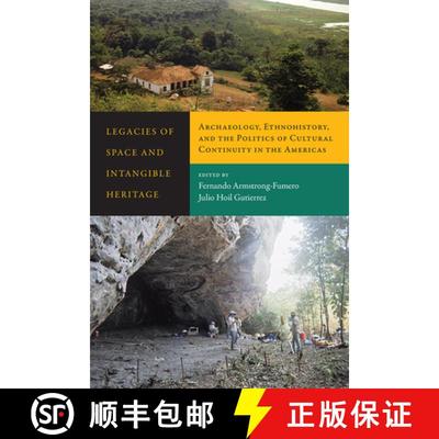 【3-4周达】Legacies of Space and Intangible Heritage : Archaeology, Ethnohistory, and the Politics of... [9781607326595]