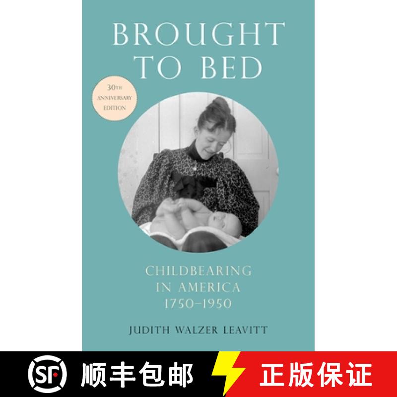 【2-3周达】Brought to Bed: Childbearing in America, 1750-1950, 30th Anniversary Edition [9780190264123]