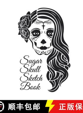 预订 Sugar Skull Sketch Book: Dia De Los Muertos Tatoo Sketchbook - Day Of The Dead Sketching Noteboo... [9783749764631]