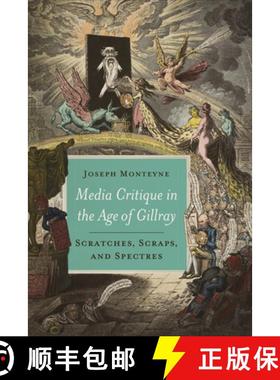 【3-4周达】Media Critique in the Age of Gillray : Scratches, Scraps, and Spectres [9781487527747]