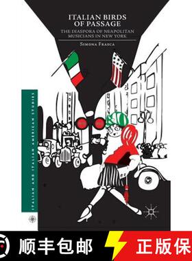 【3-4周达】Italian Birds of Passage : The Diaspora of Neapolitan Musicians in New York (1st ed. 2014) [9781349458356]