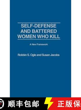 预订 Self-defense and Battered Women Who Kill: A New Framework: A New Framework [9780275967116]