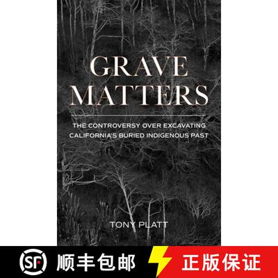 【3-4周达】Grave Matters : The Controversy over Excavating California's Buried Indigenous Past [9781597145596]