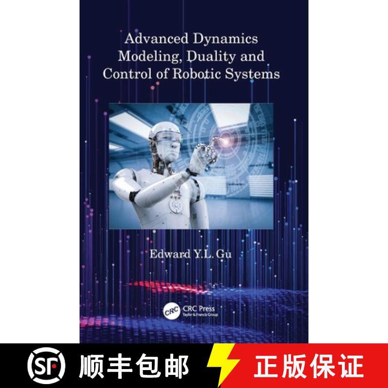 【3-4周达】Advanced Dynamics Modeling, Duality and Control of Robotic Systems [9780367653736]