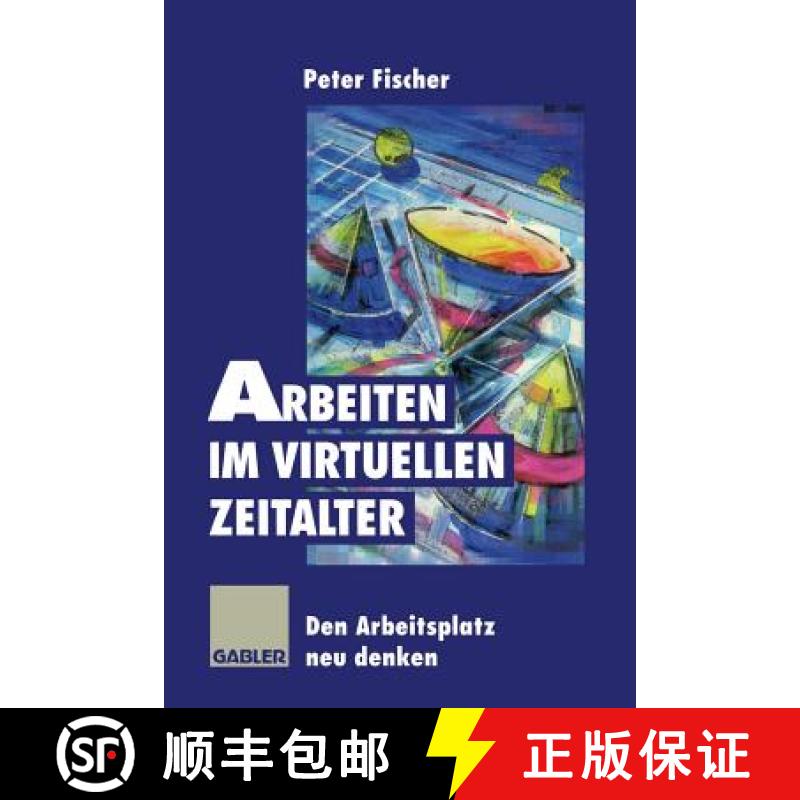【3-4周达】Arbeiten Im Virtuellen Zeitalter: Den Arbeitsplatz Neu Denken [9783322827487]