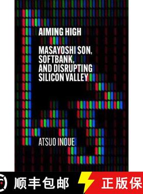 【3-4周达】Aiming High : Masayoshi Son, SoftBank, and Disrupting Silicon Valley [9781529338584]