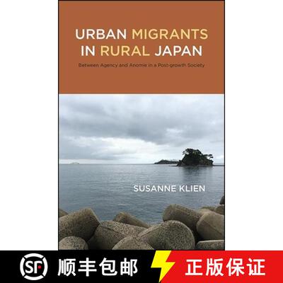 【2-3周达】Urban Migrants in Rural Japan : Between Agency and Anomie in a Post-growth Society [9781438478067]