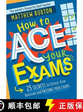 【3-4周达】How to Ace Your Exams: 25 secrets for stress-free study, revision and passing your exams [9781526364081]