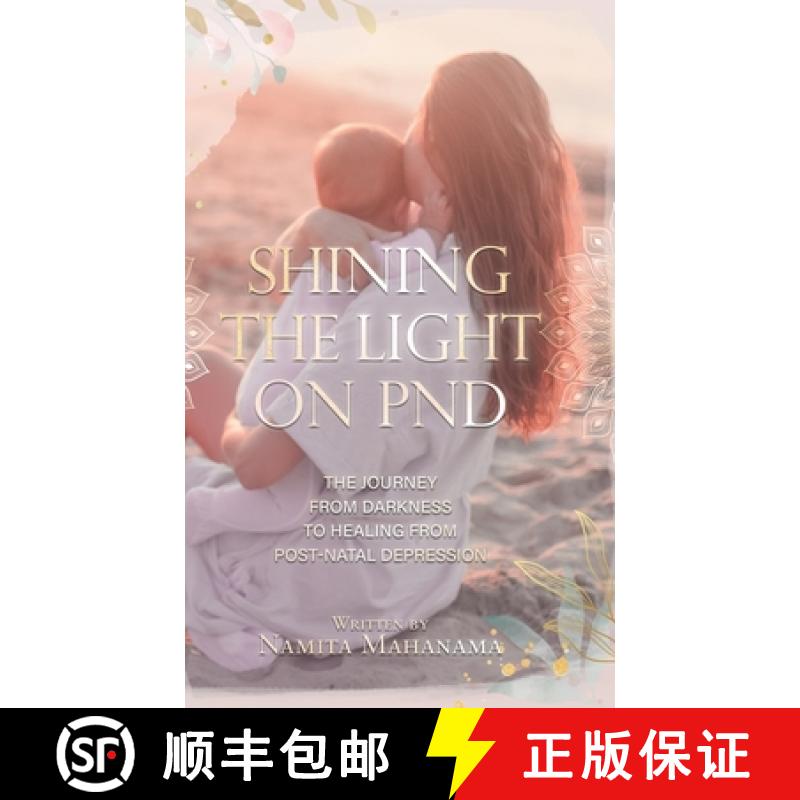 【3-4周达】Shining the Light on PND: The Journey From Darkness To Healing From Post-Natal Depression [9780228862963]