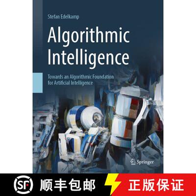 【3-4周达】精装 Algorithmic Intelligence: Towards an Algorithmic Foundation for Artificial Intelligence [9783319655956]