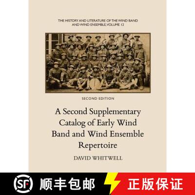 【3-4周达】The History and Literature of the Wind Band and Wind Ensemble: A Second Supplementary Cata... [9781936512546]