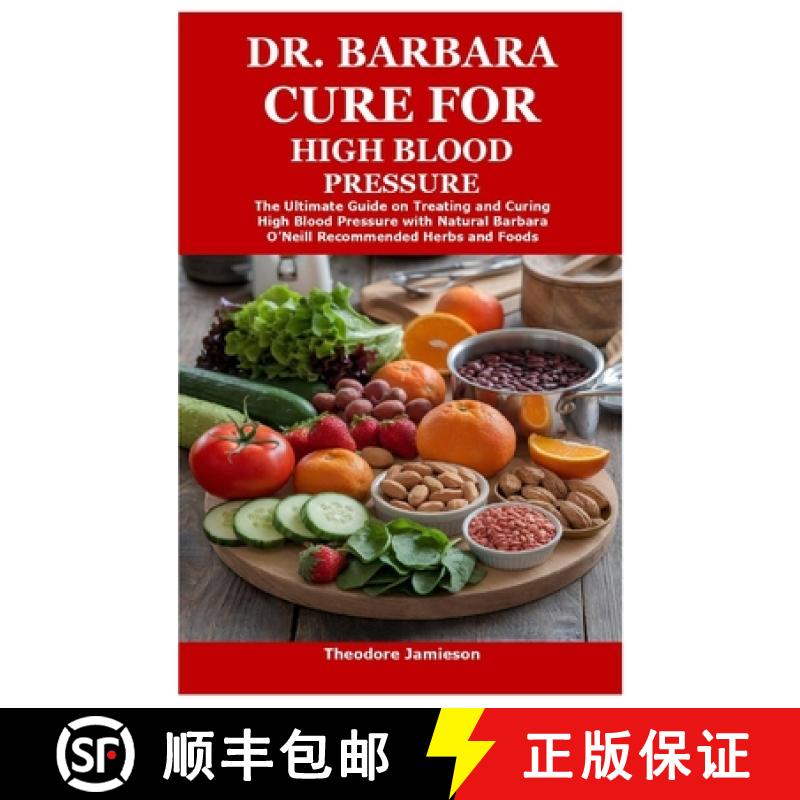 【2-3周达】Dr. Barbara Cure for High Blood Pressure: The Ultimate Guide on Treating and Curing High B... [9781300541899]