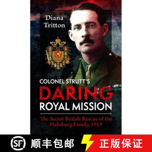 【3-4周达】精装 Colonel Strutt's Daring Royal Mission: The Secret British Rescue of the Habsburg Fami... [9781399060424]