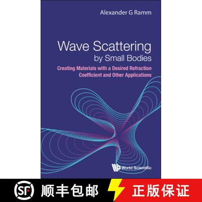 【3-4周达】Wave Scattering By Small Bodies: Creating Materials With A Desired Refraction Coefficient ... [9789811276484]