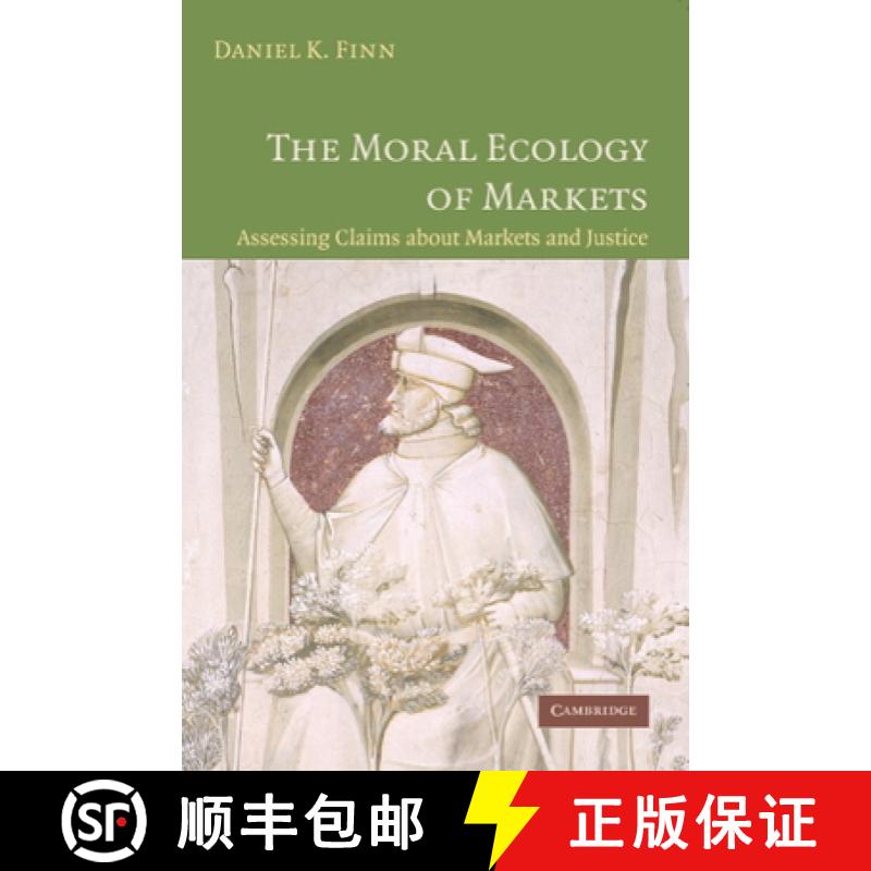 【3-4周达】The Moral Ecology of Markets: Assessing Claims about Markets and Justice [9780521677998]