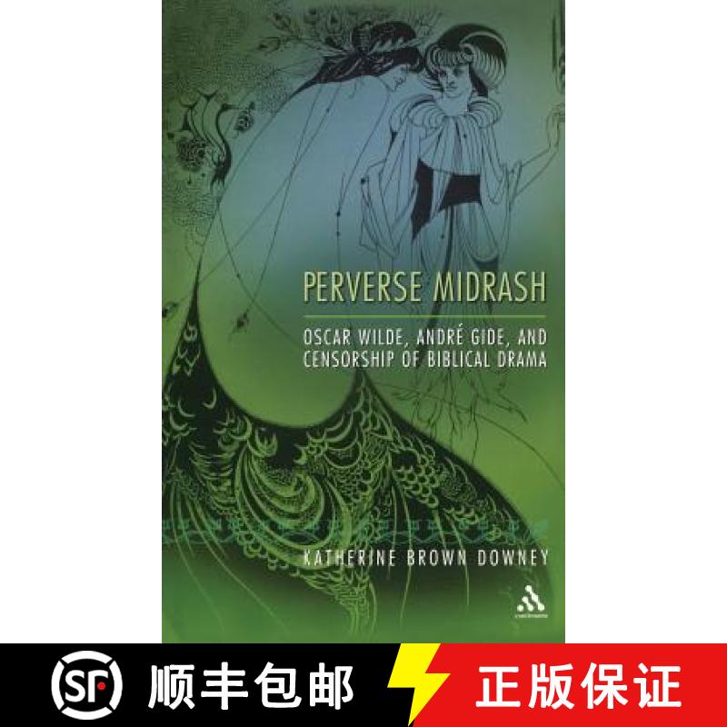 【3-4周达】Perverse Midrash: Oscar Wilde, André Gide, and Censorship of Biblical Drama [9780826416216]