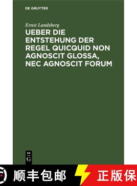预订 Ueber die Entstehung der Regel Quicquid non agnoscit glossa, nec agnoscit forum [9783112516256]