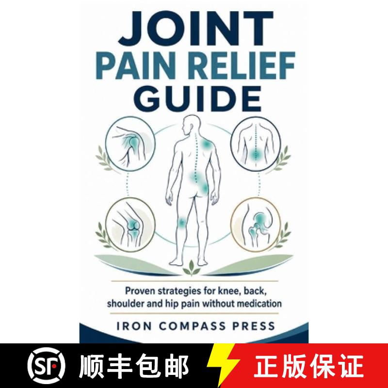 【3-4周达】Joint Pain Relief Guide : Proven Strategies for Knee, Back, Shoulder, and Hip Pain Without... [9798903299430]图片