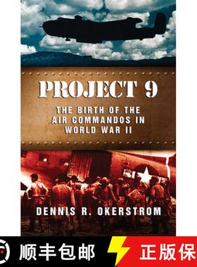 预订 Project 9: The Birth of the Air Commandos in World War II Volume 1 [9780826220271]