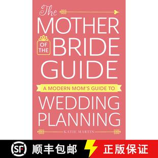 【3-4周达】The Mother of the Bride Guide: A Modern Mom's Guide to Wedding Planning [9781440598296]