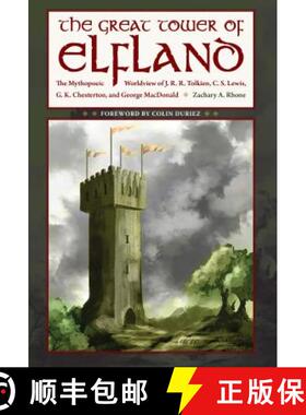 预订 The Great Tower of Elfland: The Mythopoeic Worldview of J. R. R. Tolkien, C. S. Lewis, G. K. Che... [9781606353295]