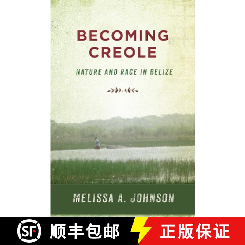 【3-4周达】Becoming Creole: Nature and Race in Belize [9780813596990]