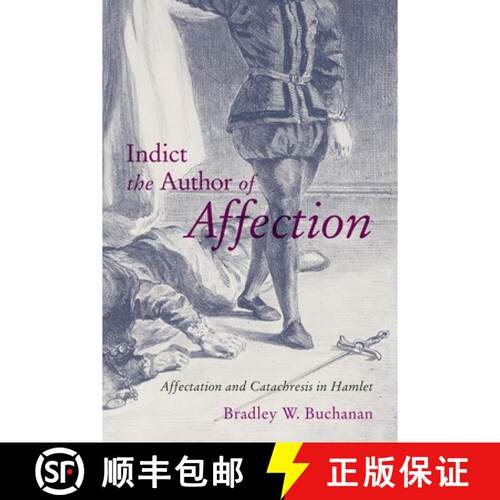 【3-4周达】精装 Indict the Author of Affection – Affectation and Catachresis in Hamlet [9780228016649]