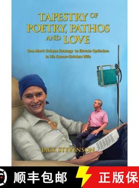 【3-4周达】Tapestry of Poetry, Pathos and Love: One Man's Unique Strategy to Elevate Optimism in His ... [9780578386492]