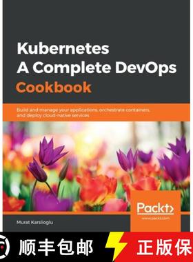 预订 Kubernetes - A Complete DevOps Cookbook: Build and manage your applications, orchestrate contain... [9781838828042]