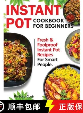 【3-4周达】Instant Pot Cookbook for Beginners: Fresh and Foolproof Instant Pot Recipes for Smart People [9781952504037]