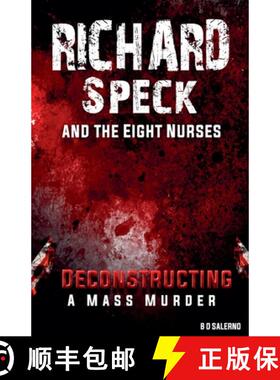 【3-4周达】Richard Speck and the Eight Nurses:  Deconstructing A Mass Murder [9798988478515]