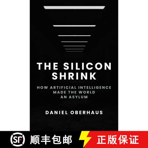 【3-4周达】精装 The Silicon Shrink: How Artificial Intelligence Made the World an Asylum [9780262049351]