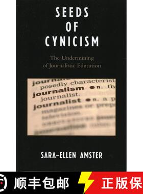 【3-4周达】Seeds of Cynicism : The Undermining of Journalistic Education [9780761834922]