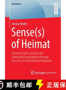 【3-4周达】Sense(s) of Heimat : Plurilocal Self-Location and Emotional Geographies through the Lens o... [9783658389840]