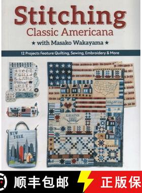 【3-4周达】Stitching Classic Americana with Masako Wakayama: 12 Projects Feature Quilting, Sewing, Em... [9781617459726]