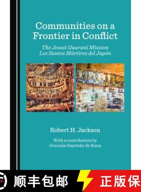 预订 Communities on a Frontier in Conflict: The Jesuit Guaranã- Mission Los Santos Màrtires del Jap... [9781527513129]