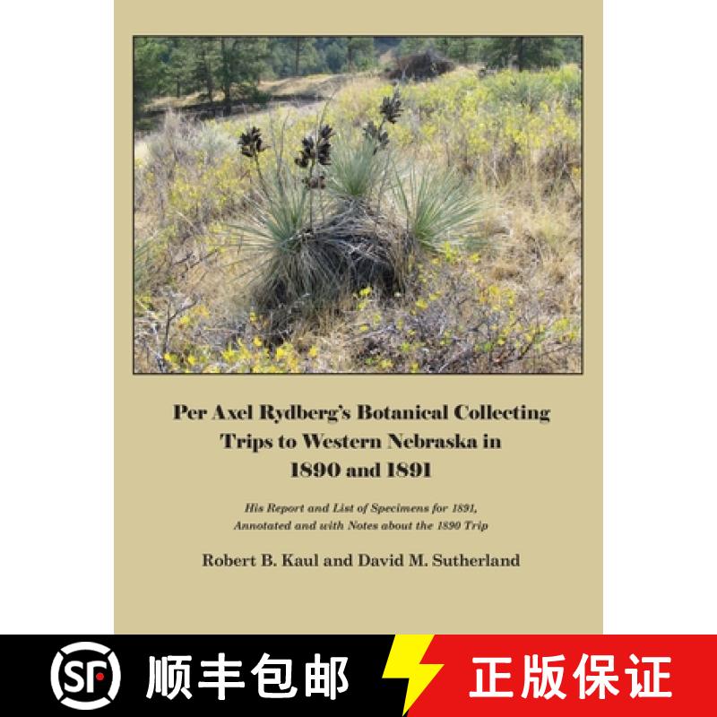 【2-3周达】Per Axel Rydberg's Botanical Collecting Trips to Western Nebraska in 1890 and 1891 [9781609620851]