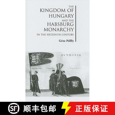 【3-4周达】精装 The Kingdom of Hungary and the Habsburg Monarchy in the Sixteenth Century [9780880336338]