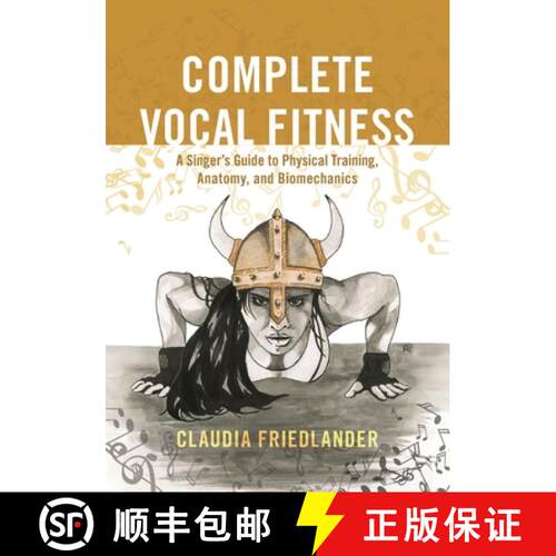 【3-4周达】精装 Complete Vocal Fitness : A Singer's Guide to Physical Training, Anatomy, and Biomecha... [9781538105436]