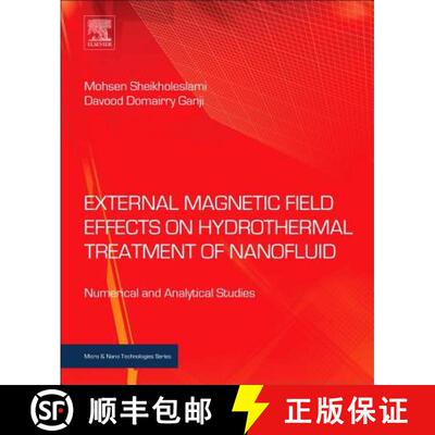 【3-4周达】External Magnetic Field Effects on Hydrothermal Treatment of Nanofluid: Numerical and Anal... [9780323431385]