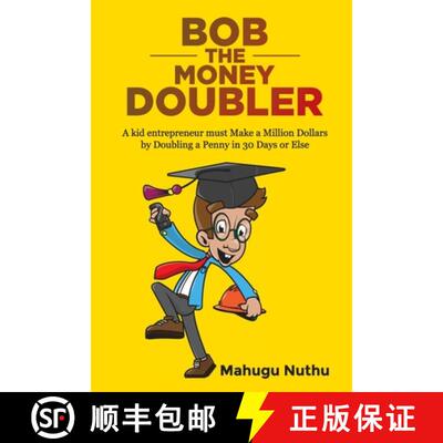 【3-4周达】Bob the Money Doubler: A kid entrepreneur must Make a Million Dollars by Doubling a Penny ... [9780990852018]