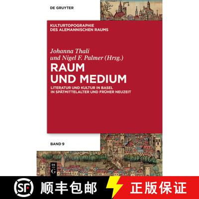 【3-4周达】Raum Und Medium: Literatur Und Kultur in Basel in Spätmittelalter Und Früher Neuzeit [9783110531411]