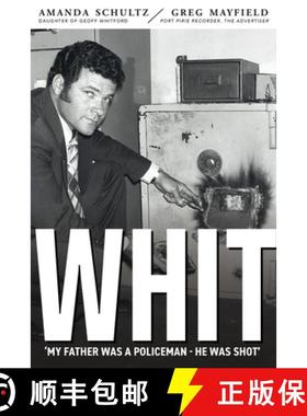 【3-4周达】Whit: Piecing together the life and death of South Australian police inspector Geoff Whitford [9780648561453]