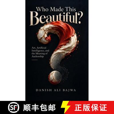 【3-4周达】精装 Who Made This Beautiful?: Art, Artificial Intelligence, and the Meaning of Authorship [9789699695193]