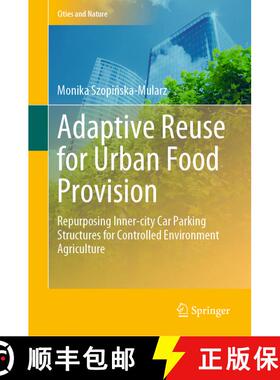 【3-4周达】Adaptive Reuse for Urban Food Provision: Repurposing Inner-city Car Parking Structures for... [9783031052095]