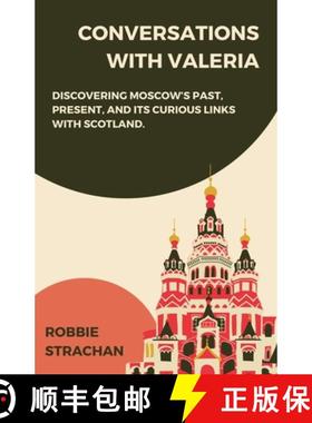 【3-4周达】Conversations With Valeria : Discovering Moscow's Past, Present, and it's Curious Links Wi... [9781839194726]