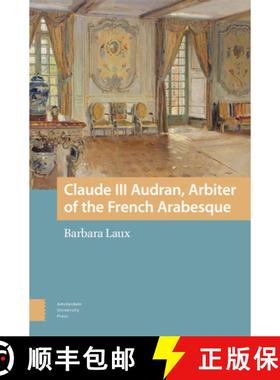 【3-4周达】Claude III Audran, Arbiter of the French Arabesque [9789463729284]